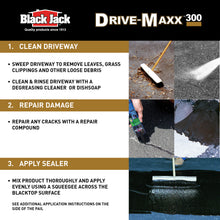 Load image into Gallery viewer, Black Jack Drive-Maxx 300 Premium 3 Year Filler & Sealer, 5 Gallons, Fills Small Cracks, Fast Dry Technology, Stand Up To Heavy Vehicles, Driveway Sealer Asphalt