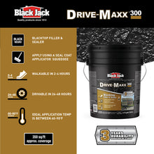 Load image into Gallery viewer, Black Jack Drive-Maxx 300 Premium 3 Year Filler & Sealer, 5 Gallons, Fills Small Cracks, Fast Dry Technology, Stand Up To Heavy Vehicles, Driveway Sealer Asphalt